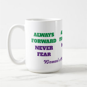 Always Forward Never Fear Womens History Month Coffee Mug