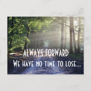 ALWAYS FORWARD We have no time to lose Quote Postcard