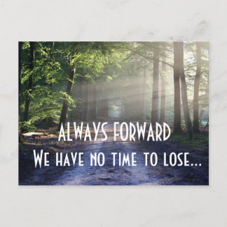 ALWAYS FORWARD We have no time to lose Quote Postcard