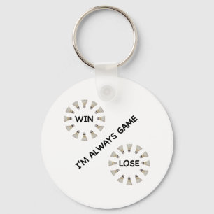 Always Game For Badminton Keychain