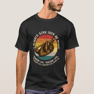 Always Give 100% At Work Sloth Work From Home Slot T-Shirt