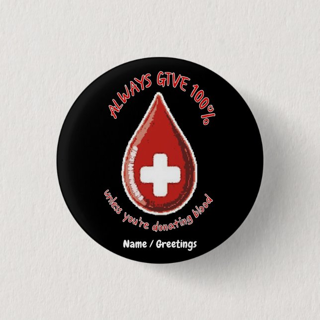 Always Give 100% Unless Donating Blood Funny 1 Inch Round Button (Front)