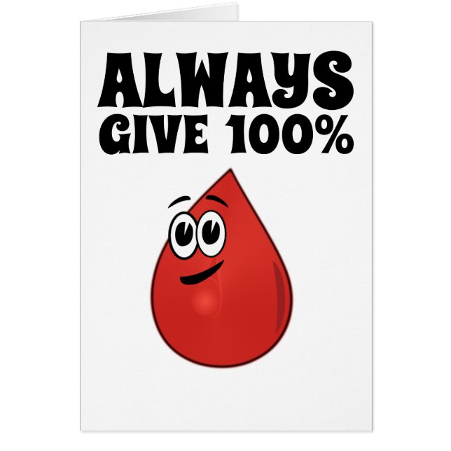 Always Give 100%, Unless You're Donating Blood (Front)