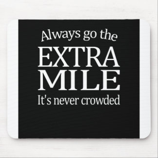 Always Go The Extra Mile Mouse Pad
