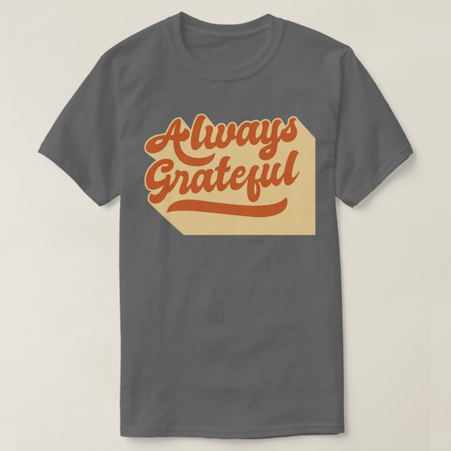 Always Grateful2 T-Shirt (Design Front)