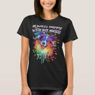 Always Happy with My Aussie Australian Shepherd Do T-Shirt