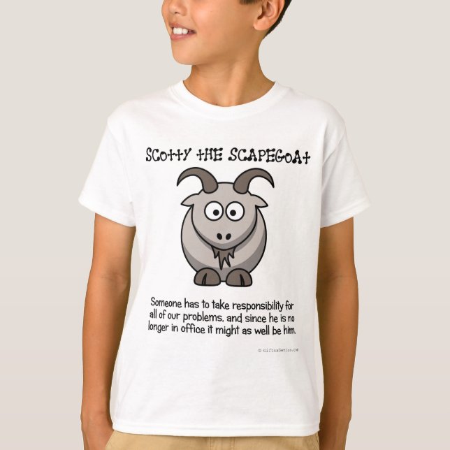 Always have a scapegoat to take the blame T-Shirt (Front)