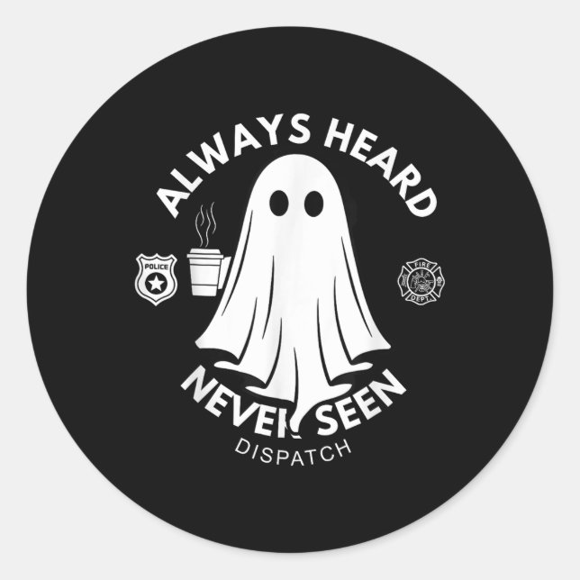 Always Heard Never Seen Dispatch Special 911 Dispa Classic Round Sticker (Front)