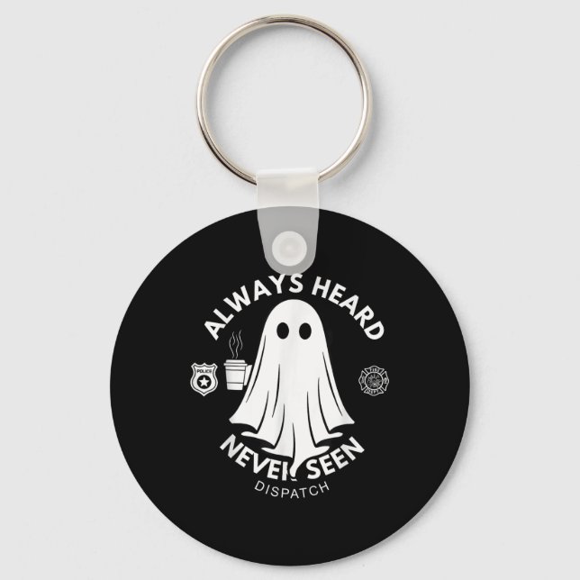 Always Heard Never Seen Dispatch Special 911 Dispa Keychain (Front)