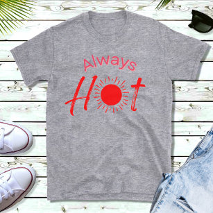 Always Hot Funny Red Text Men's  T-Shirt