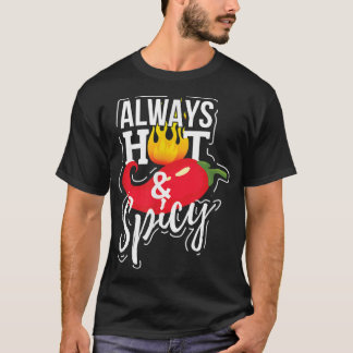 Always Hot & Spicy Chili Pepper Funny Gift  T-Shirt