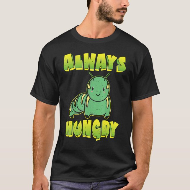 Always Hungry Caterpillar T-Shirt (Front)