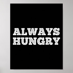 Always Hungry Food Bodybuilding Protein M Carb Fat Poster