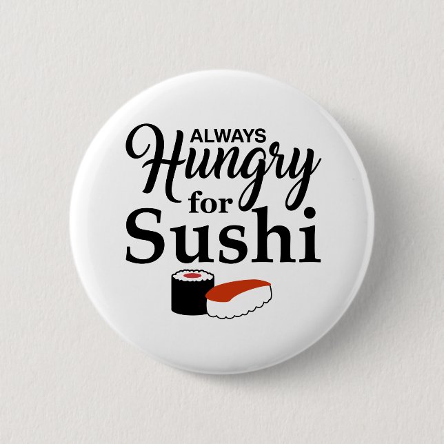 Always Hungry For Sushi Slogan 2 Inch Round Button (Front)