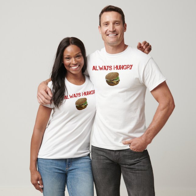 Always Hungry T-Shirt (Unisex)