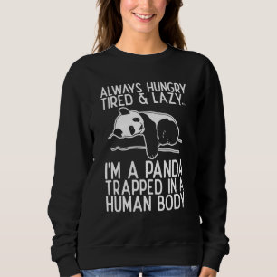 Always Hungry Tired And Lazy Im A Panda Saying Sweatshirt