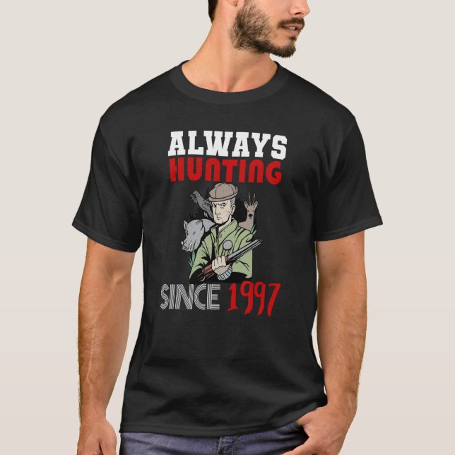 Always hunting since 1997 T-Shirt (Front)