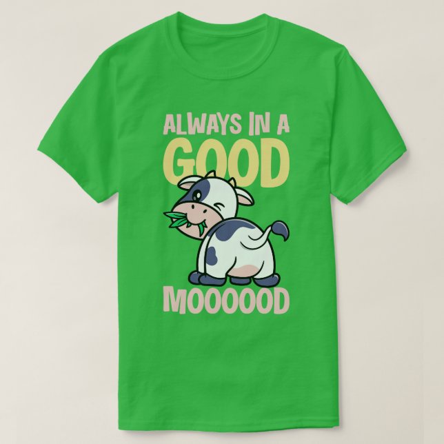 Always In A Good Mooood T-Shirt (Design Front)