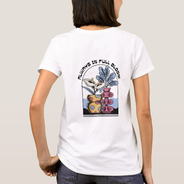 ALWAYS IN FULL BLOOM  T-Shirt (Back)