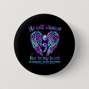 Always In My Heart My Brother Suicide Prevention A 2 Inch Round Button