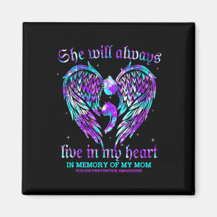 Always In My Heart My Mom Suicide Prevention Aware Magnet