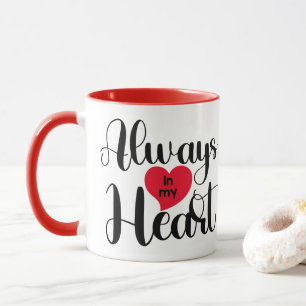 Always in my heart Valentine Day cute red heart Mug