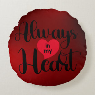 Always in my heart   Valentine's Day red heart Round Pillow