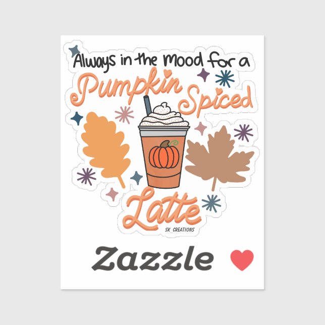 Always In the Mood For A Pumpkin Spiced Latte (Sheet)