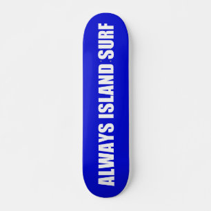 ALWAYS ISLAND SURF Skateboard deck