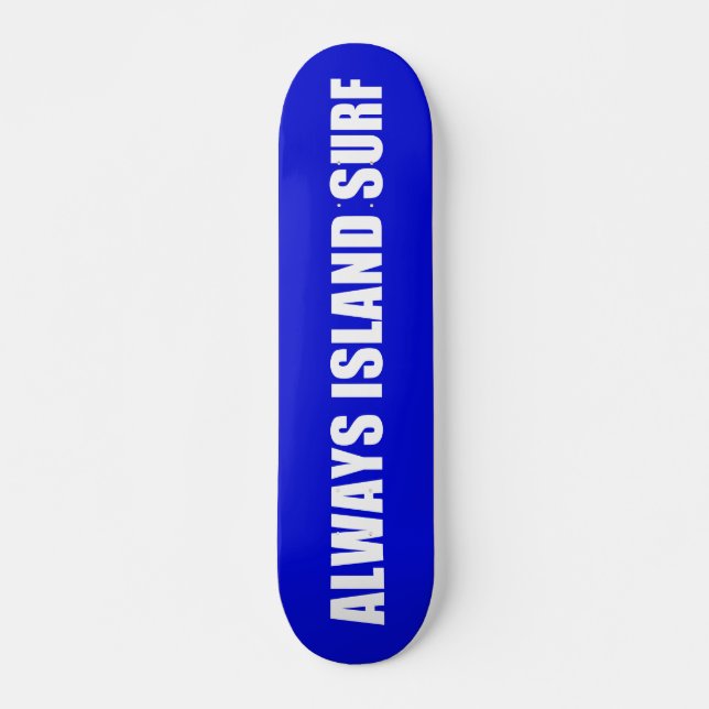 ALWAYS ISLAND SURF Skateboard deck (Front)