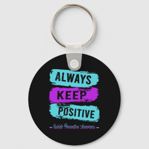 Always Keep Positive Suicide Prevention Awareness Keychain