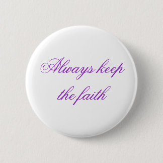 Always keep the faith 2 inch round button