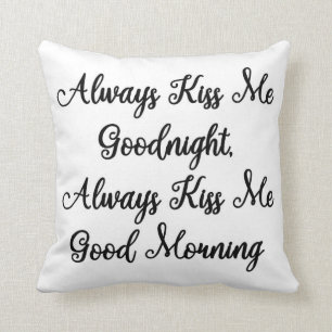 Always Kiss Me Good Morning Pillow