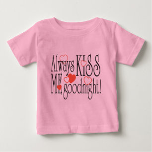 Always Kiss Me Goodnight Baby T-Shirt