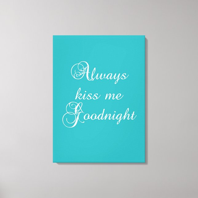 Always Kiss Me Goodnight Canvas Print (Front)