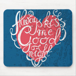 Always Kiss Me Goodnight Mouse Pad
