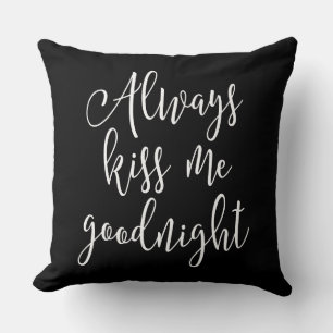 Always Kiss Me Goodnight Throw Pillow