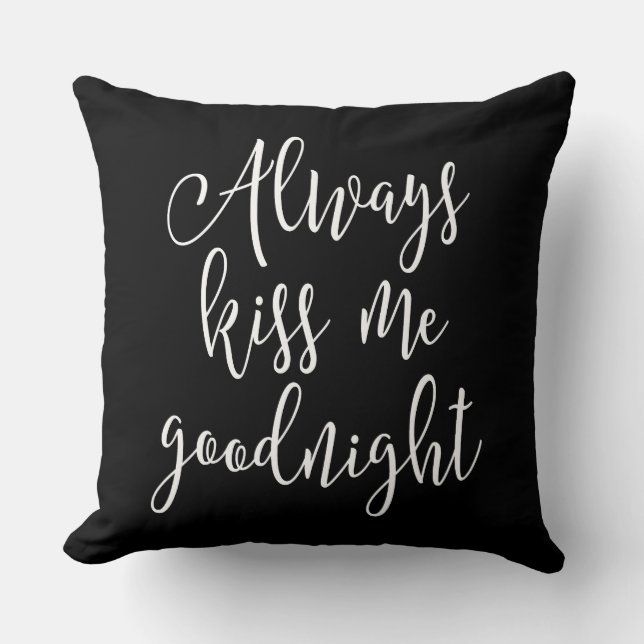 Always Kiss Me Goodnight Throw Pillow (Front)
