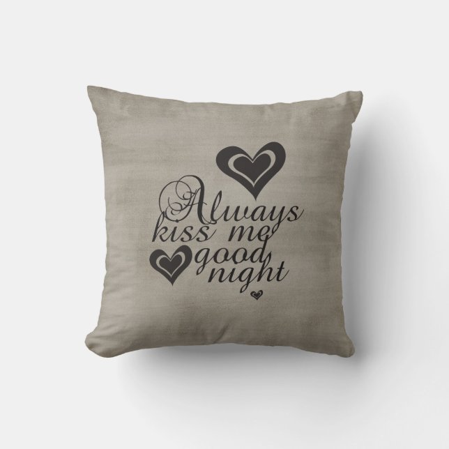 Always Kiss Me Goodnight Throw Pillow (Front)