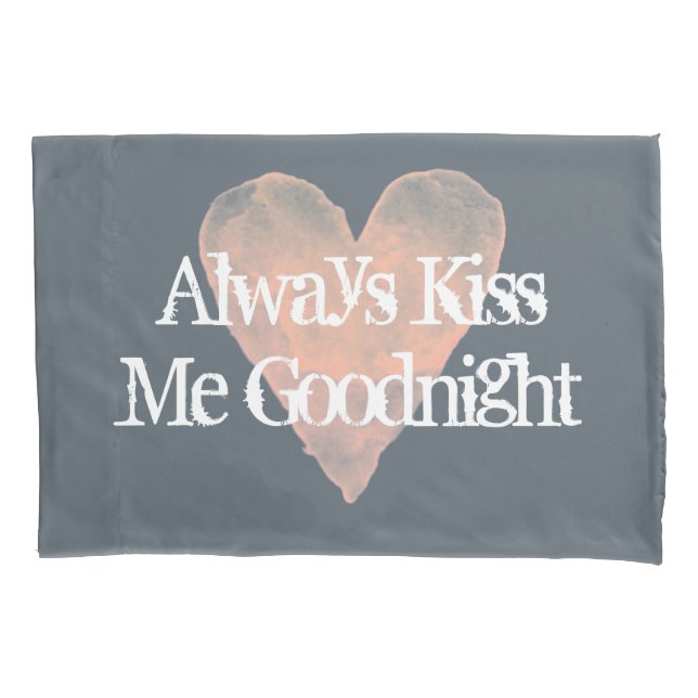 ALWAYS KISS ME GOODNIGHT vintage pillow case (Front)