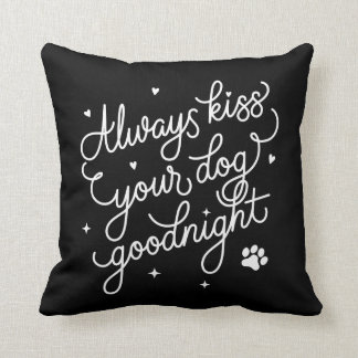 Always Kiss Your Dog Goodnight Pillow