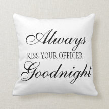 Always Kiss Your Officer Goodnight square pillow