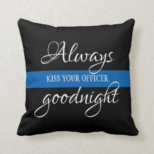 Always kiss  your officer goodnight thin blue line throw pillow