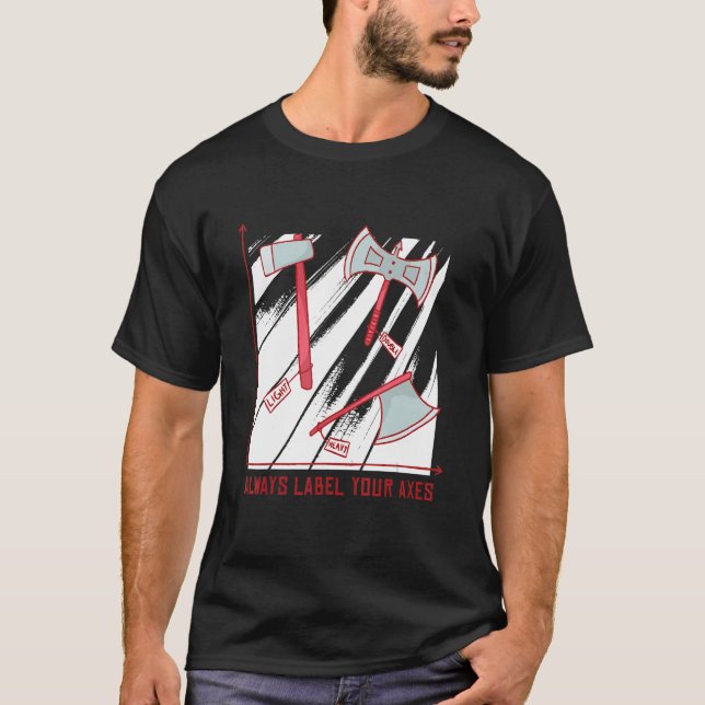Always Label Your Axes Medieval Renaissance Fair T-Shirt (Front)