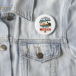 Always Lake Ontario and The Gulf of Mexico 2 Inch Round Button