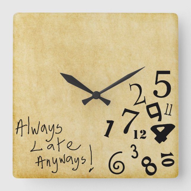 Always Late Anyways Wall Clock! Square Wall Clock (Front)
