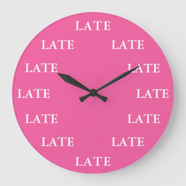 Always Late Funny Novelty PINK Large Clock (Front)