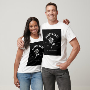 Always Late Shirt