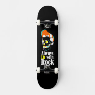 Always lit with rock skateboard