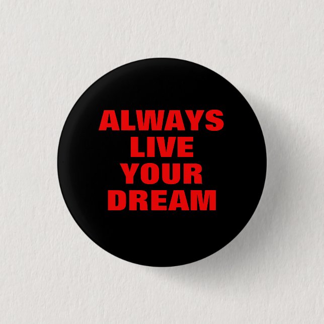 Always Live Your Dream Motivational 1 Inch Round Button (Front)